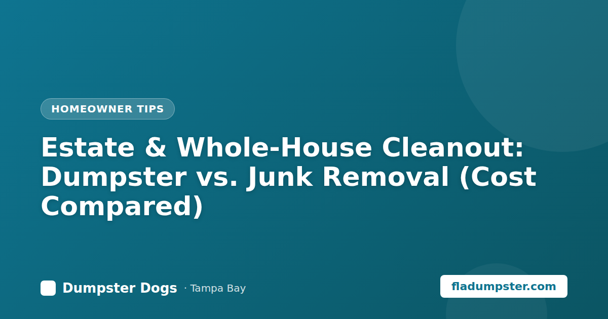 Estate cleanout dumpster vs junk removal in Tampa
